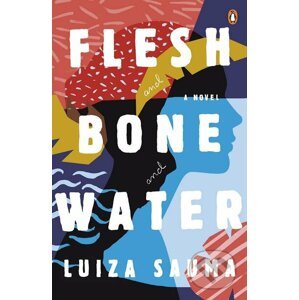 Flesh and Bone and Water - Luiza Sauma