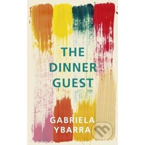 The Dinner Guest - Gabriela Ybarra
