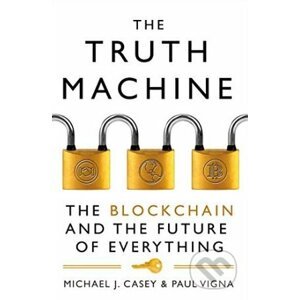 The Truth Machine - Michael J. Casey, Paul Vigna