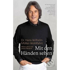Mit den Händen sehen - Hans-Wilhelm Müller-Wohlfahrt, Friedrich-Karl Sandmann