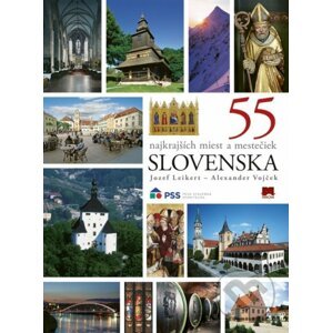 55 najkrajších miest a mestečiek Slovenska - Jozef Leikert, Alexander Vojček