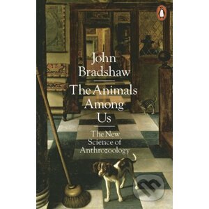 The Animals Among Us - John Bradshaw