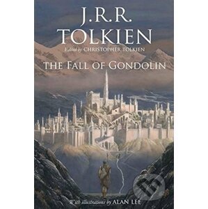 The Fall of Gondolin - J.R.R. Tolkien, Alan Lee (ilustrácie)