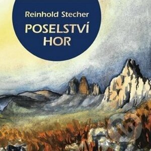 Poselství hor - Reinhold Stecher