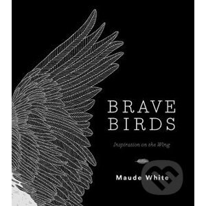 Brave Birds - Maude White