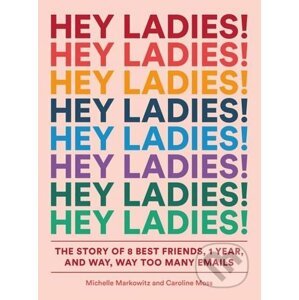 Hey Ladies! - Michelle Markowitz, Michelle Markowitz, Carolyn Bahar (ilustrácie)
