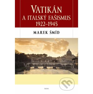 Vatikán a italský fašismus - Marek Šmíd