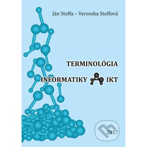 Terminológia informatiky a IKT - Ján Stoffa, Veronika Stoffová