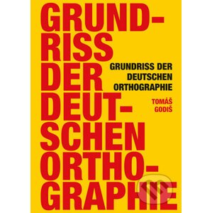 Grundriss der deutschen Orthographie - Tomáš Godiš
