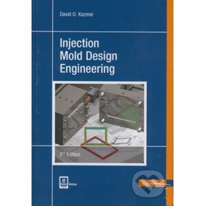 Injection Mold Design Engineering - David O. Kazmer