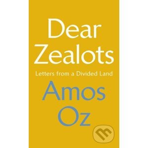 Dear Zealots - Amos Oz