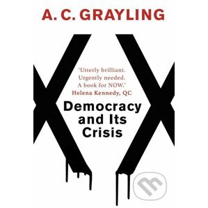 Democracy and Its Crisis - A.C. Grayling