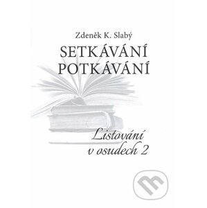 Setkávání potkávání - Zdeněk K. Slabý