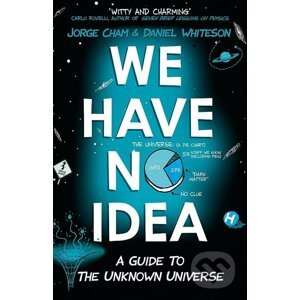 We Have No Idea - Jorge Whiteson Daniel Cham