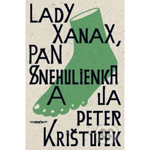 Lady Xanax, pán Snehulienka a ja - Peter Krištúfek