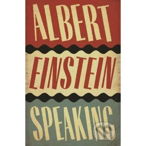 Albert Einstein Speaking - R.J. Gadney