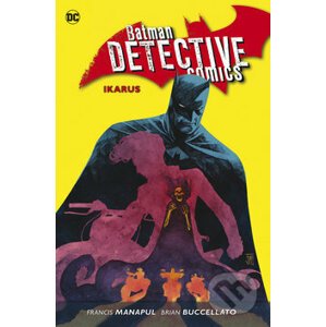 Batman Detective Comics 6: Ikarus - Brian Buccellato, Francis Manapul