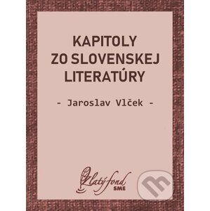 Kapitoly zo slovenskej literatúry - Jaroslav Vlček