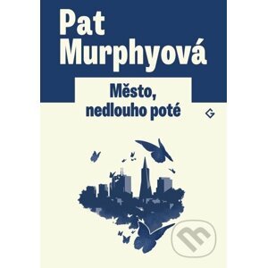 Město, nedlouho poté - Pat Murphy