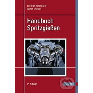 Handbuch Spritzgiessen - Walter Michaeli, Friedrich Johannaber