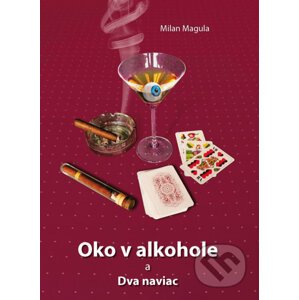 Oko v alkohole a Dva naviac - Milan Magula