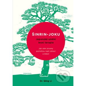 Šinrin-joku, japonské umění lesní terapie - Dr. Qing Li