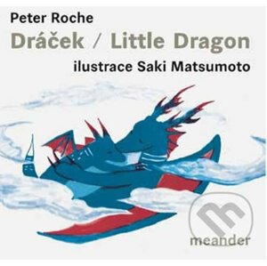 Dráček/Little Dragon - Peter Roche, Saki Matsumoto (ilustrátor)
