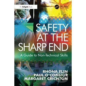 Safety at the Sharp End - Rhona Flin, Paul O'Connor