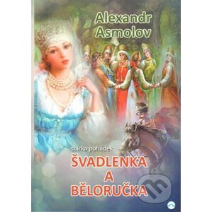 Švadlenka a Běloručka - Alexandr Asmolov