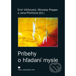 Príbehy o hľadaní mysle - Emil Višňovský, Miroslav Popper, Jana Plichtová (editor)