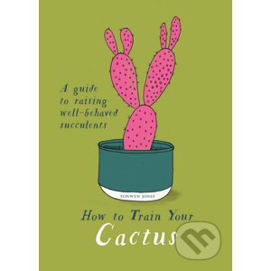 How to Train Your Cactus - Tonwen Jones