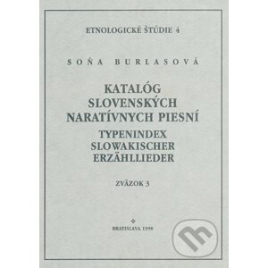 Katalóg slovenských naratívnych piesní / Typenindex slowakischer Erzähllieder zv. 3 - VEDA