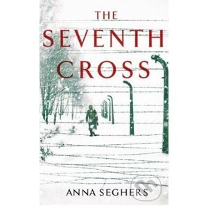 The Seventh Cross - Anna Seghers