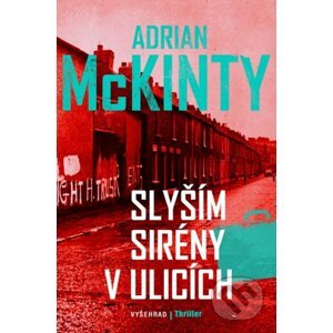Slyším sirény v ulicích - Adrian McKinty