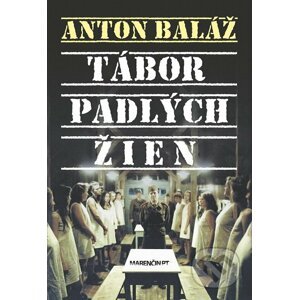 Tábor padlých žien - Anton Baláž