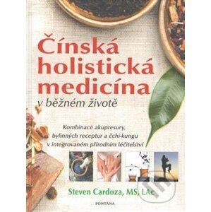 Čínská holistická medicína v běžném životě - Steven Cardoza