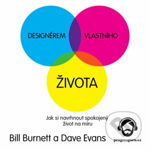 Designérem vlastního života - Bill Burnett,Dave Evans