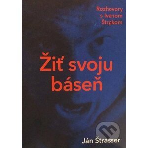 Žiť svoju báseň - Ján Štrasser