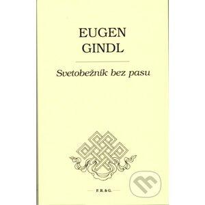 Svetobežník bez pasu - Eugen Gindl