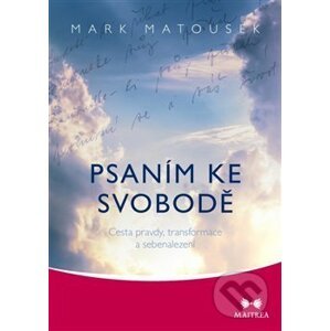 Psaním ke svobodě - Mark Matousek