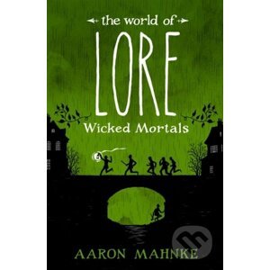 Wicked Mortals - Aaron Mahnke