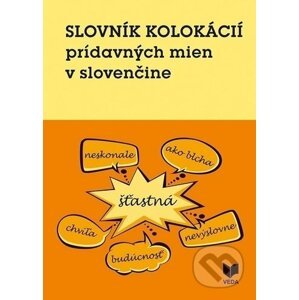Slovník kolokácií prídavných mien v slovenčine - Daniela Majchráková, Katarína Chlpíková, Kristína Bobeková