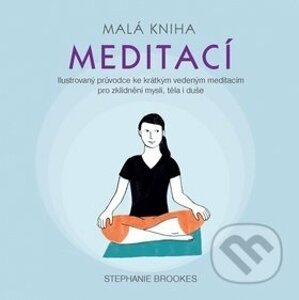 Malá kniha meditací - Stephanie Brookes