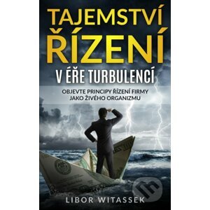 Tajemství řízení v éře turbulencí - Libor Witassek