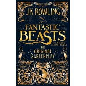 Fantastic Beasts and Where to Find Them - The Original Screenplay - J.K. Rowling