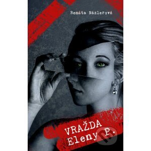 Vražda Eleny P. - Renáta Názlerová
