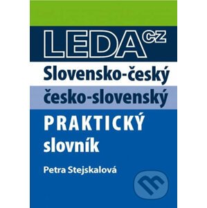 Slovensko-český a česko-slovenský praktický slovník - Petra Stejskalová