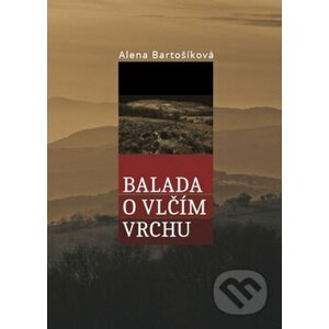 Balada o Vlčím vrchu - Alena Bartošíková