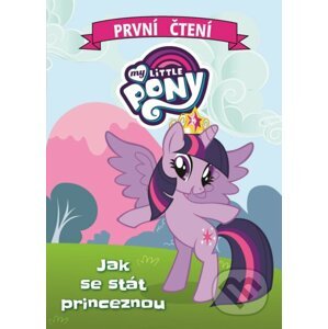 My Little Pony: Jak se stát princeznou - Egmont ČR