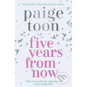 Five Years From Now - Paige Toon